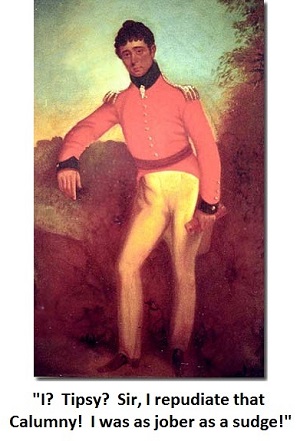 A portrait of Adelaide's first Surveyor General, Colonel William Light. Beneath him a caption reads, "I? Tipsy? Sir, I repudiate that Calumny! I was as jober as a sudge."