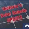 Victorian solar rebate update