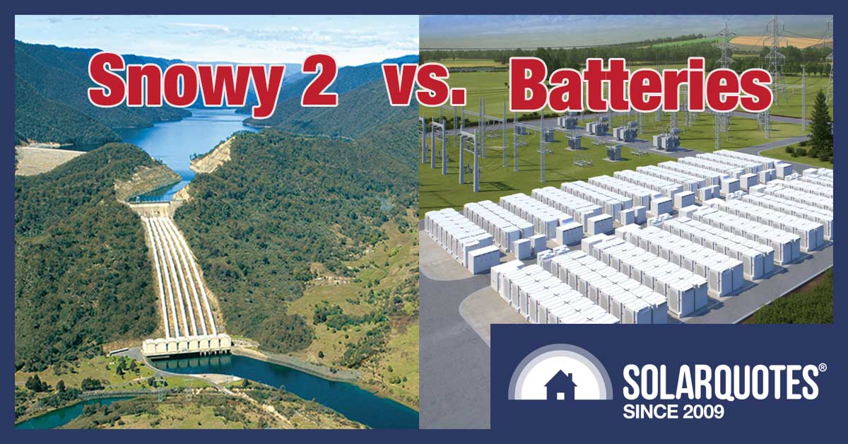 Snowy Hydro 2.0 More Expensive Than Battery Storage: Solar Quotes Blog