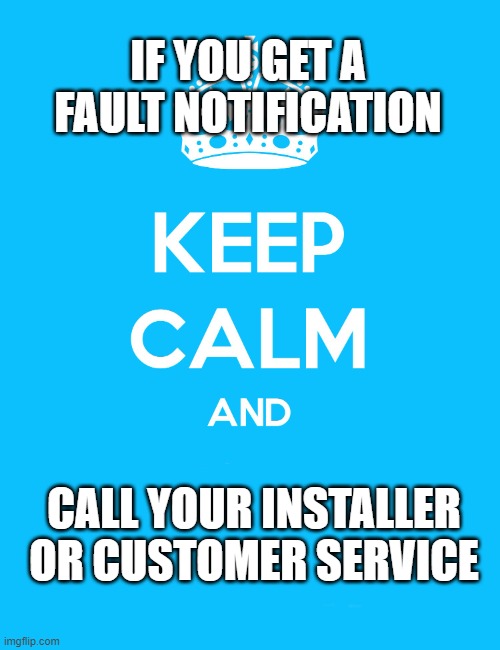 Keep calm and call your installer