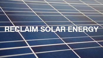 Reclaim Solar Energy